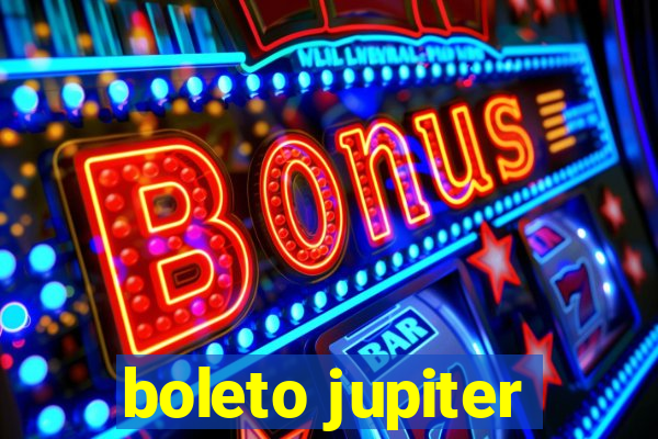 boleto jupiter